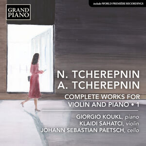 N. Tcherepnin & A. Tcherepnin: Complete Works for Violin & Piano, Vol. 1