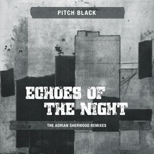 Echoes Of The Night (The Adrian Sherwood Remixes)