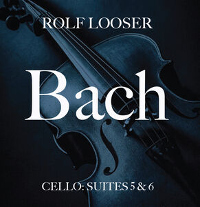 Bach - Cello: Suites 5 & 6