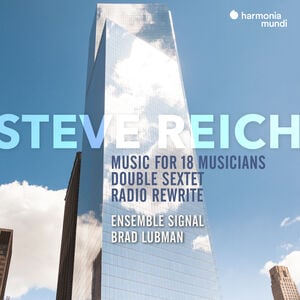 Reich: Music for 18 Musicians, Double Sextet & Radio Rewrite
