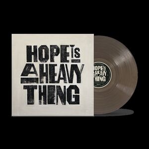 Hope Is A Heavy Thing