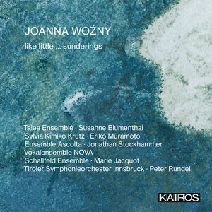Joanna Wozny: Like Little ... Sunderings (Various Artists)