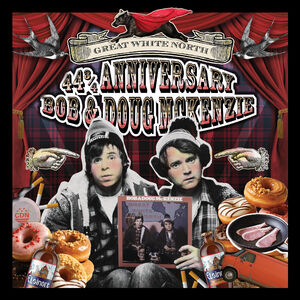 Great White North & Strange Brew 44 3/4 Anniversary