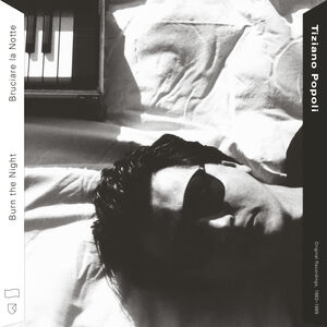 Burn the Night / Bruciare la Notte: Original Recordings, 1983-1989