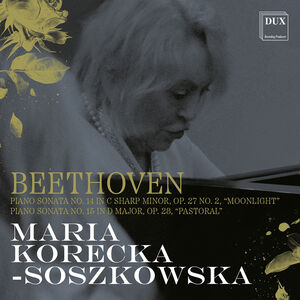 Beethoven: Piano Sonata No. 14 in C Sharp Minor, Op. 27 No. 2, “Moonlight”; Piano Sonata No. 15 in D Major, Op. 28, “Pastoral”
