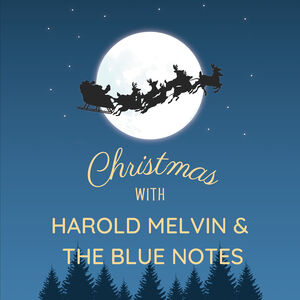 Harold Melvin And The Blue Notes' Christmas Hits