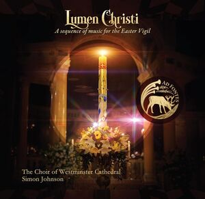 Lumen Christi: A sequence of music for the Easter Vigil