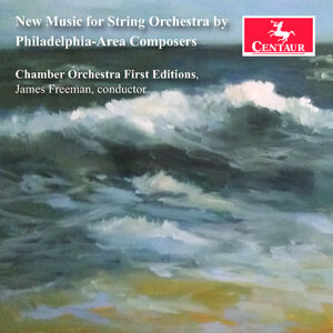 New Music for String Orchestra by Philadelphia-Area Composers