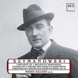 Marek Szlezer Plays Karol Szymanowski