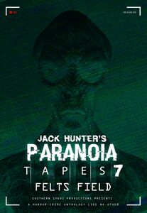 Jack Hunter's Paranoia Tapes 7: Felts Field