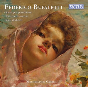 Bufaletti: Piano Works; Dedicated pieces; Sound documents