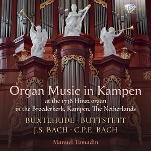 Buxtehude, Buttstett, J.S. Bach & C.P.E. Bach: Organ Music in Kampen
