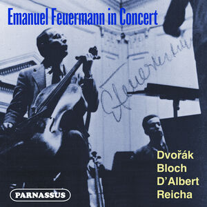 Emanuel Feuermann in Concert: Dvorak - D'Albert - Reicha