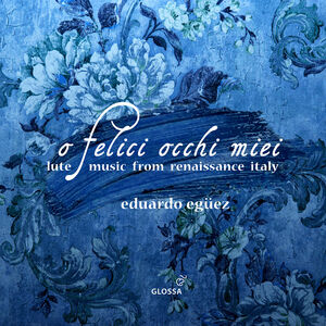 O felici occhi miei - Lute Music from Renaissance Italy