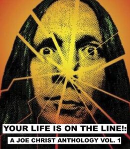 Your Life Is on the Line!: A Joe Christ Anthology