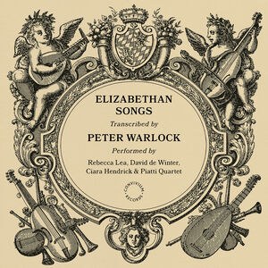 Peter Warlock: Elizabethan Songs
