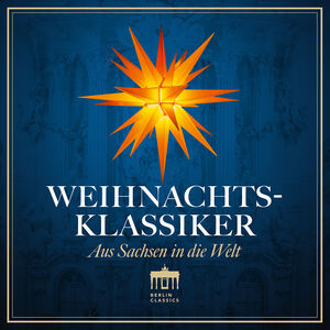 Weihnachtsklassiker - Aus Sachsen in die Welt