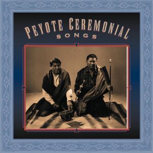 Peyote Ceremonial Songs / Various