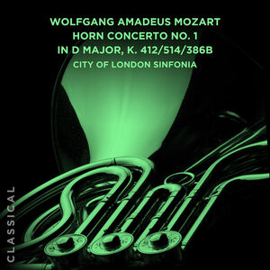 Wolfgang Amadeus Mozart: Horn Concerto No. 1 in D Major, K. 412/514/386b