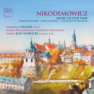 Andrzej Nikodemowicz: Music of Our Time