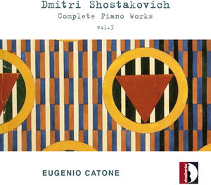 Dmitri Shostakovich: Complete Piano Works, Vol. 3 - Eugenio Catone