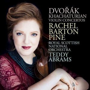 Dvorák, Khachaturian: Violin Concertos by Rachel Barton Pine