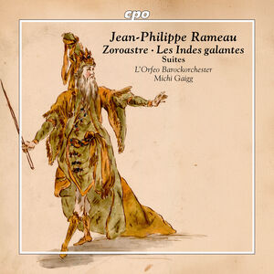 Jean Philippe Rameau: Zoroastre-Suite & Les Indes galantes Suite