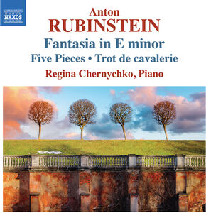 Anton Rubinstein: Fantasia in E Minor, 5 Pieces & Trot de Cavalerie
