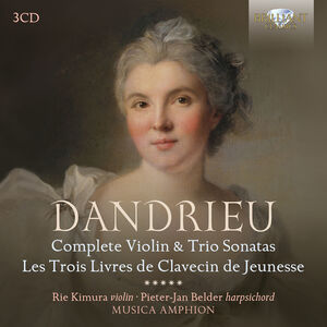 Dandrieu: Complete Violin and Trio Sonatas, Les Trois Livres de Clavecin de Jeunesse