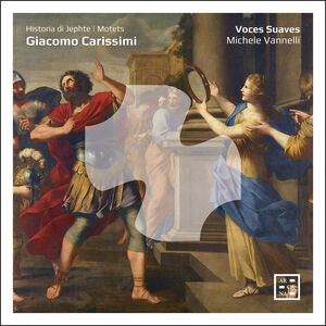 Carissimi: Historia di Jephte; Motets