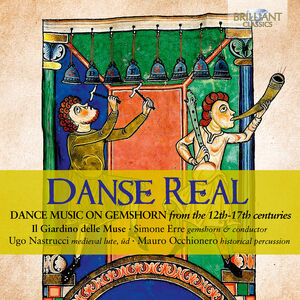 Danse Real - Dance Music on Gemshorn from the 12th-17th Centuries