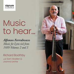 Music to Hear - Alfonso Ferrabosco, Music for Lyra Viol from 1609, Vol. 2 & 3