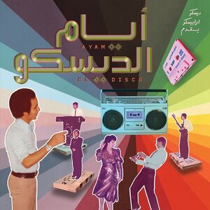Ayam El Disco: Egyptian Disco, Boogie And Jeel Cassettes 1978-1992 Selected By Disco Arabesquo