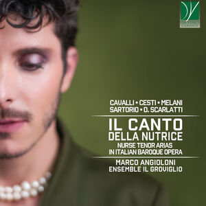 Il Canto Della Nutrice: Nurse Tenor Arias in