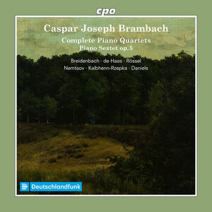 Complete Piano Quartets & Piano Sextet, Op. 5
