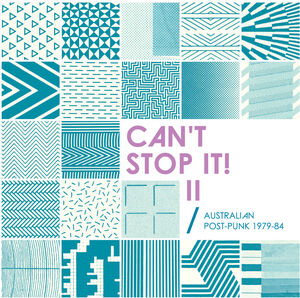 Can't Stop It! II - Australian Post-Punk 1979-84 (Various Artists)