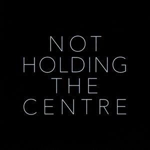 Not Holding The Centre
