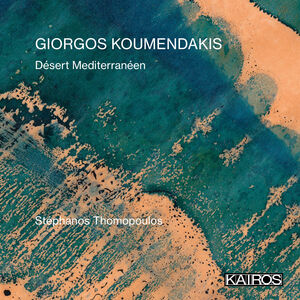Giorgos Koumendakis: Desert Mediterraneen