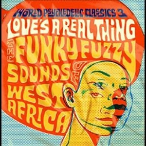 World Psychedelic Classics 3: Love's a Real Thing
