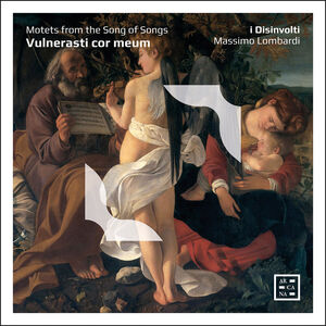 Vulnerasti Cor Meum - Motets from the Song of Song