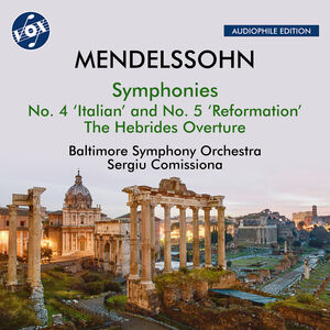 Mendelssohn: The Hebrides, Op. 26, "Fingal's Cave"; Symphony No. 4, Op. 90, "Italian"; Symphony No. 5, Op. 107, "Reformation"