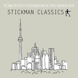 Toronto Underground Sessions / Stickman Classics