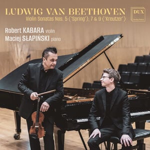 Beethoven: Violin Sonatas Nos. 5 Spring’ 7 & 9 Kreutzer