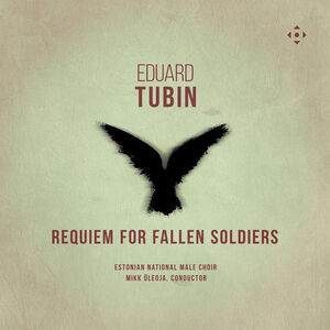 Eduard Tubin: Requiem for Fallen Soldiers
