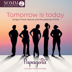 Tomorrow is today - Songs of love, beauty and the passing of time