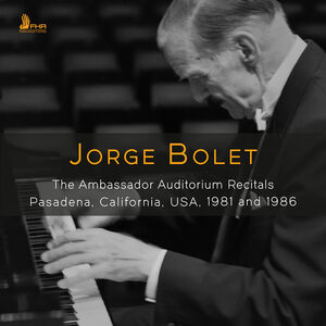 Jorge Bolet - The Ambassador Auditorium Recitals