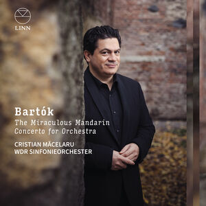 Bartok: The Miraculous Mandarin & Concerto for Orchestra