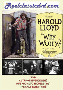 Why Worry? (Plus A Strong Revenge / Wife and Auto Trouble / The Cake Eater)