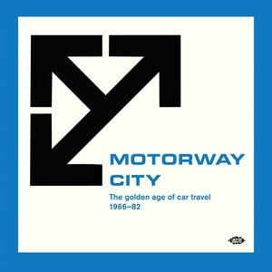 Motorway City: The Golden Age Of Car Travel 1966-82 / Various