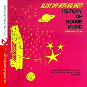 Blast Off with Bigshot: History of House 1 / Various